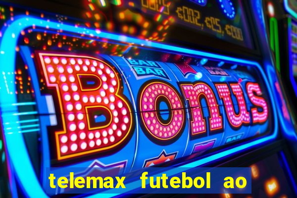 telemax futebol ao vivo gratis